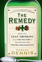 The Remedy: Bringing Lean Thinking Out of the Factory to Transform the Entire Organization