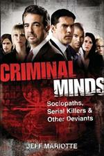 Criminal Minds: Sociopaths, Serial Killers, & Other Deviants