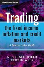 Trading the Fixed Income, Inflation and Credit Markets: A Relative Value Guide