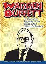 Warren Buffett - An Illustrated Biography of the World's Most Succesful Investor