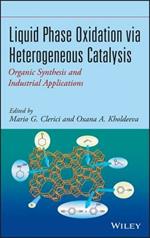 Liquid Phase Oxidation via Heterogeneous Catalysis: Organic Synthesis and Industrial Applications