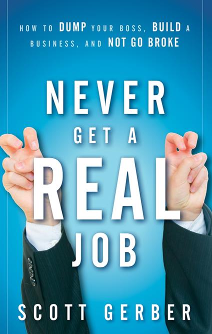 Never Get a "Real" Job