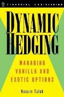 Dynamic Hedging: Managing Vanilla and Exotic Options