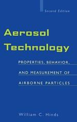 Aerosol Technology - Properties, Behavior and Measurement of Airborne Particles 2e