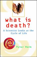 What is Death: A Scientist Looks at the Cycle of Life