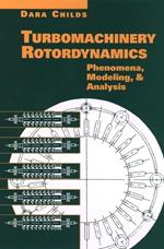 Turbomachinery Rotordynamics: Phenomena, Modeling, and Analysis