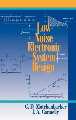 Low-Noise Electronic System Design - C. D. Motchenbacher,J. A. Connelly - cover