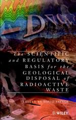 The Scientific and Regulatory Basis for the Geological Disposal of Radioactive Waste