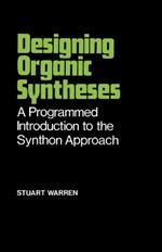 Designing Organic Syntheses: A Programmed Introduction to the Synthon Approach