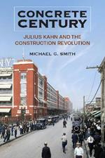 Concrete Century: Julius Kahn and the Construction Revolution