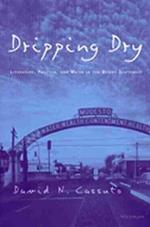 Dripping Dry: Literature, Politics and Water in the Desert Southwest