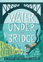 Water Under the Bridge: A Journey into Values-Shaped Leadership