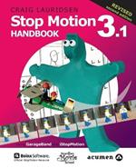 Stop Motion Handbook 3.1 Using GarageBand and iStopMotion