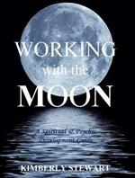 Working with the Moon: A Spiritual & Psychic Development Guide