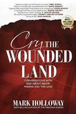 Cry the Wounded Land: Conversations with God about Maori, Pakeha and the land