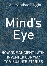 Mind's Eye: How One Ancient Latin Invented Our Way to Visualize Stories
