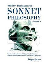 William Shakespeare's Sonnet Philosophy, Volume 4: How the works of Darwin, Wittgenstein, Duchamp, and Mallarme led to an appreciation of Shakespeare's philosophy