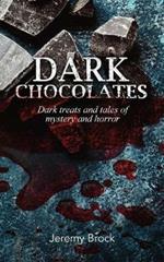 Dark Chocolates: Dark treats and tales of mystery and horror