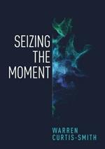 Seizing the Moment