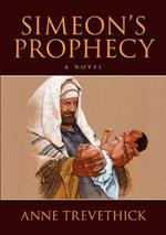 Simeon's Prophecy: A Novel