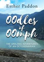 Oodles of Oomph: The Amazing Adventures of an Octogenarian