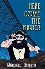 Here Come the Pirates: Captain Bluebottle Series, Book 2