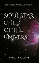 Soul Star Child of the Universe: Soul Poems and Heart Wisdom