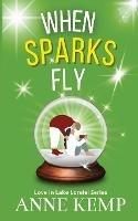 When Sparks Fly: second chance small town sweet Christmas rom com