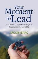 Your Moment to Lead: Simple But Important Ways to Prepare for Leadership