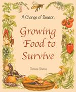 A Change of Season - Growing Food To Survive