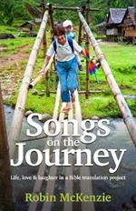 Songs on the Journey: Life, love and laughter in a Bible translation project