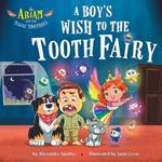 Ariam and the Magic Toothies: A Boy's Wish to the Tooth Fairy: A Magical Book Tale That Teaches Kids to Love and Care for Themselves and Others.