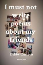 I must not write poems about my friends: Revised Edition