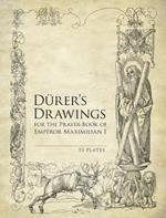 Durer'S Drawings for the Prayer-Book of Emperor Maximilian I: 53 Plates