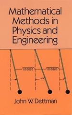 Mathematical Methods in Physics and Engineering