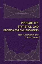 Probability, Statistics, and Decision for Civil Engineers