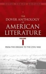 The Dover Anthology of American Literature, Volume I: From the Origins Through the Civil War