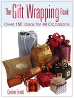 The Gift Wrapping Book: Over 150 Ideas for All Occasions