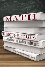 Math Through the Ages: A Gentle History for Teachers and Others