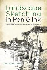 Landscape Sketching in Pen and Ink: With Notes on Architectural Subjects