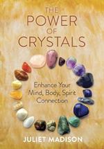 The Power of Crystals: Enhance Your Mind, Body, Spirit Connection