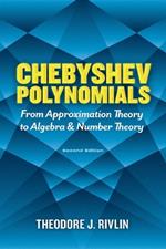 Chebyshev Polynomials: from Approximation Theory to Algebra and Number Theory: Second Edition