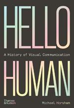 Hello Human: A History of Visual Communication