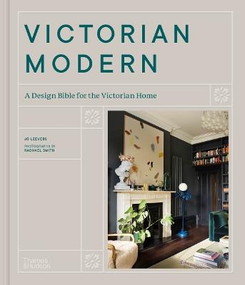Victorian Modern: A Design Bible for the Victorian Home - Jo Leevers - cover