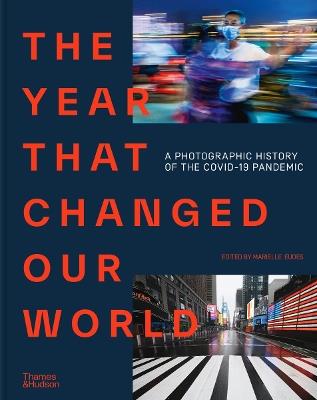 The Year That Changed Our World: A Photographic History of the Covid-19 Pandemic - Agence France Presse - cover