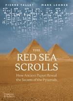 The Red Sea Scrolls: How Ancient Papyri Reveal the Secrets of the Pyramids