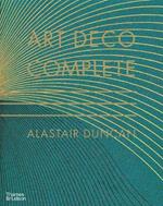 Art Deco Complete: The Definitive Guide to the Decorative Arts of the 1920s and 1930s