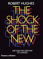 The Shock of the New: Art and the Century of Change