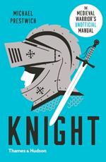 Knight: The Medieval Warrior’s (Unofficial) Manual