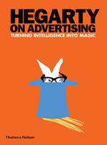 Hegarty on Advertising: Turning Intelligence into Magic